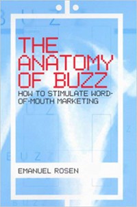 Image of The Anatomy of Buzz : Creating Word-of-Mounth Marketing